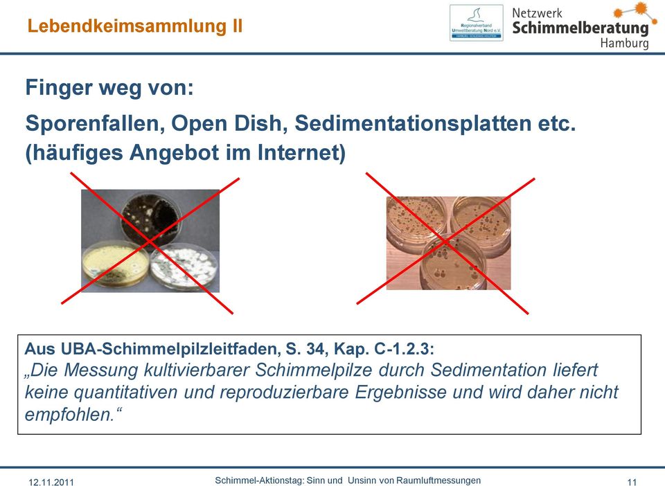 3: Die Messung kultivierbarer Schimmelpilze durch Sedimentation liefert keine quantitativen und