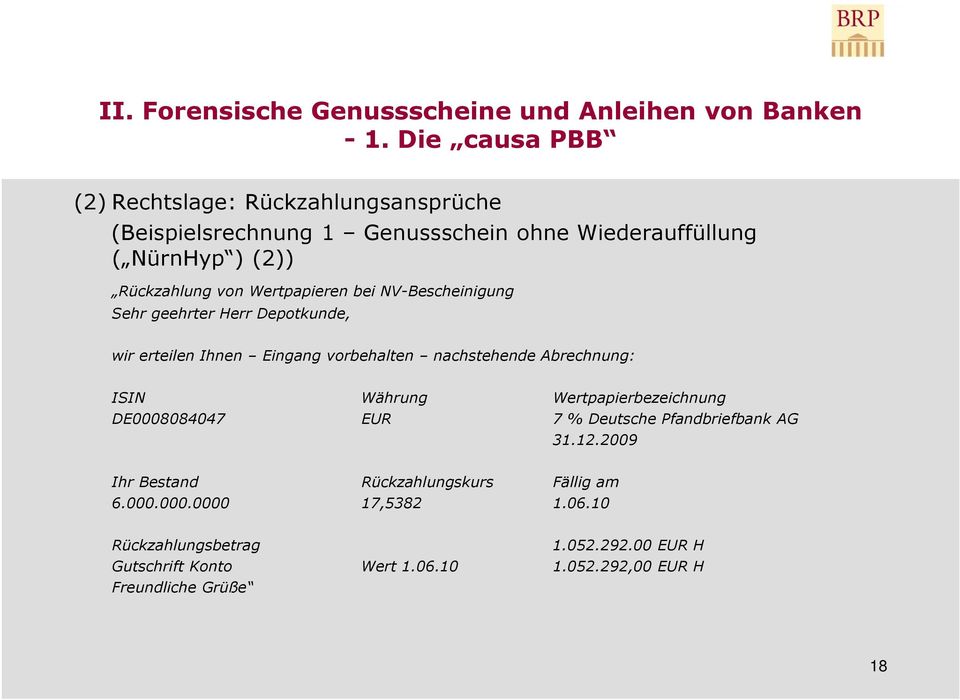 ISIN Währung Wertpapierbezeichnung DE0008084047 EUR 7 % Deutsche Pfandbriefbank AG 31.12.
