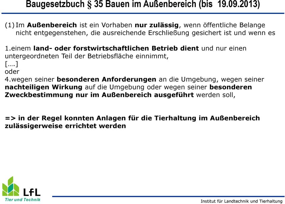 es 1.einem land- oder forstwirtschaftlichen Betrieb dient und nur einen untergeordneten Teil der Betriebsfläche einnimmt, [.] oder 4.