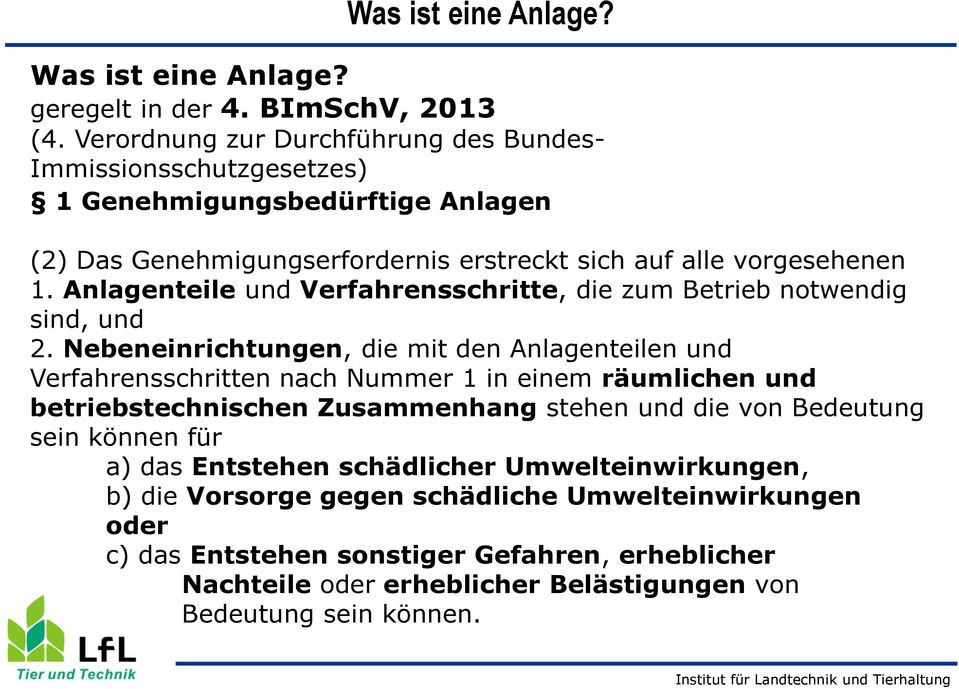 Anlagenteile und Verfahrensschritte, die zum Betrieb notwendig sind, und 2.