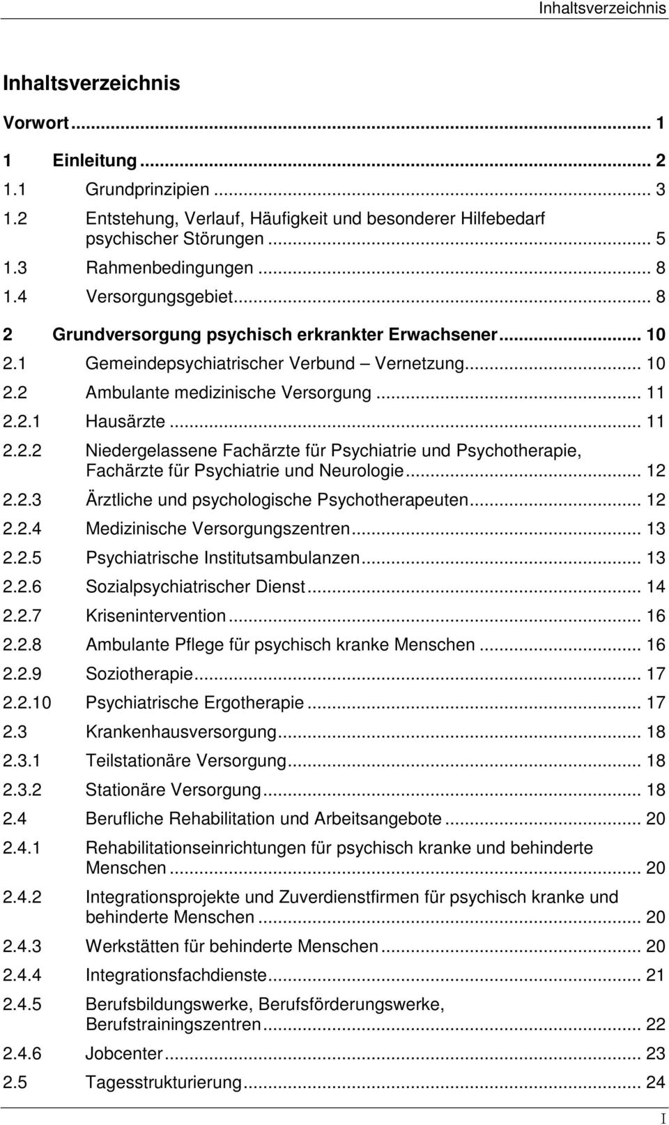 .. 11 2.2.1 Hausärzte... 11 2.2.2 Niedergelassene Fachärzte für Psychiatrie und Psychotherapie, Fachärzte für Psychiatrie und Neurologie... 12 2.2.3 Ärztliche und psychologische Psychotherapeuten.