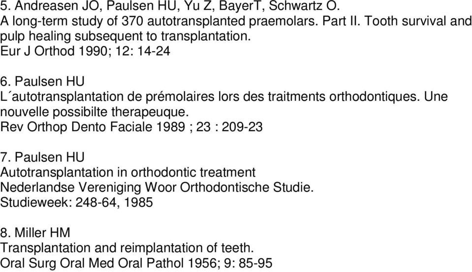 Paulsen HU L autotransplantation de prémolaires lors des traitments orthodontiques. Une nouvelle possibilte therapeuque.