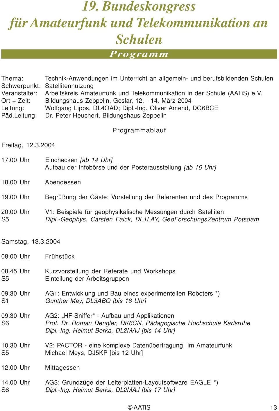 Oliver Amend, DG6BCE Päd.Leitung: Dr. Peter Heuchert, Bildungshaus Zeppelin Freitag, 12.3.2004 Programmablauf 17.