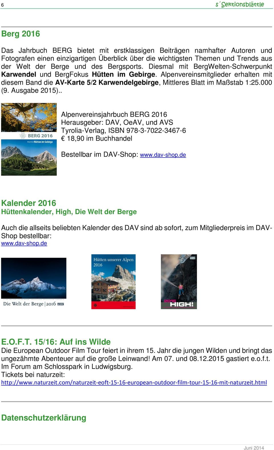 Alpenvereinsmitglieder erhalten mit diesem Band die AV-Karte 5/2 Karwendelgebirge, Mittleres Blatt im Maßstab 1:25.000 (9. Ausgabe 2015).