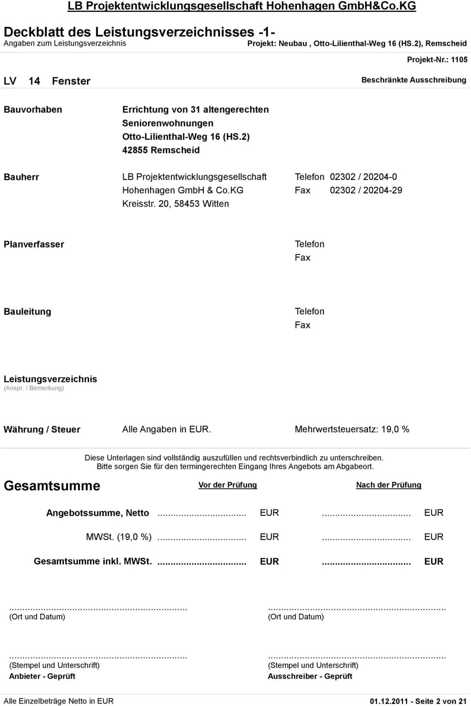 20, 58453 Witten Planverfasser Telefon Fax Bauleitung Telefon Fax (Anspr. / Bemerkung) Währung / Steuer Alle Angaben in EUR.