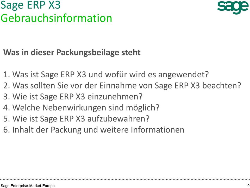 Was sollten Sie vor der Einnahme von Sage ERP X3 beachten? 3. Wie ist Sage ERP X3 einzunehmen?