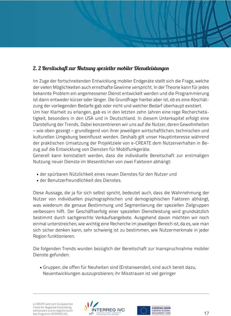 Die Grundfrage hierbei aber ist, ob es eine Abschätzung der vorliegenden Bedarfe gab oder nicht und welcher Bedarf überhaupt existiert.