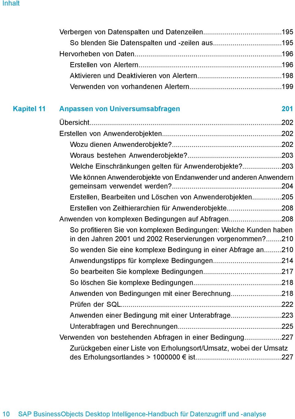 ..202 Wozu dienen Anwenderobjekte?...202 Woraus bestehen Anwenderobjekte?...203 Welche Einschränkungen gelten für Anwenderobjekte?