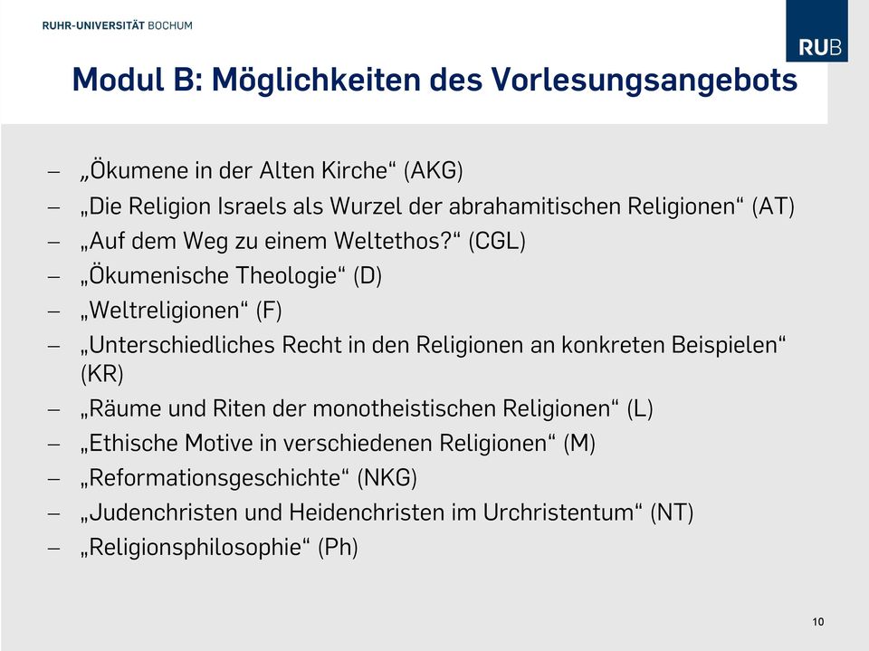 (CGL) Ökumenische Theologie (D) Weltreligionen (F) Unterschiedliches Recht in den Religionen an konkreten Beispielen (KR) Räume