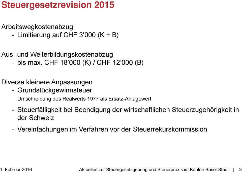 CHF 18 000 (K) / CHF 12 000 (B) Diverse kleinere Anpassungen - Grundstückgewinnsteuer Umschreibung des