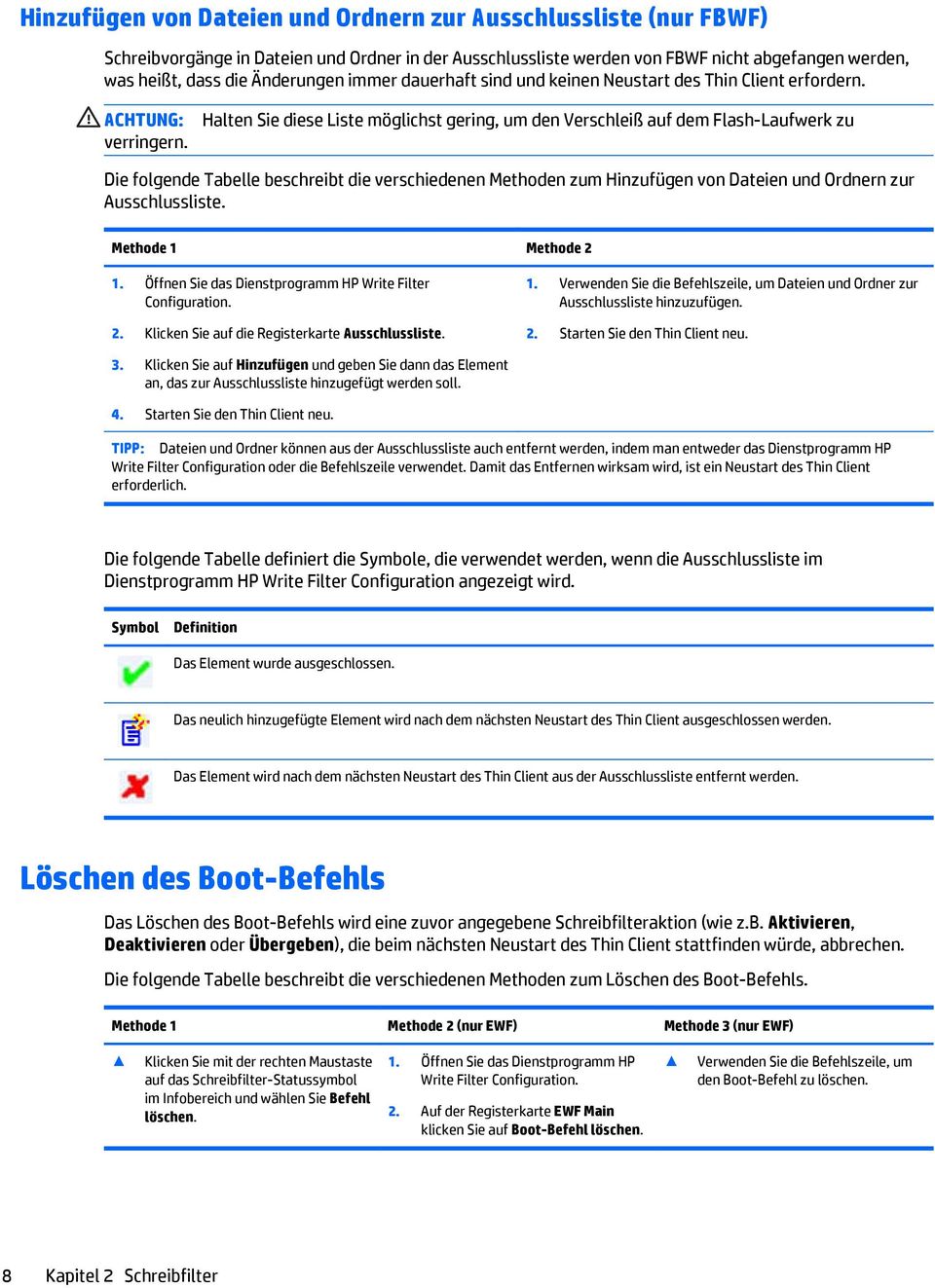 Halten Sie diese Liste möglichst gering, um den Verschleiß auf dem Flash-Laufwerk zu Die folgende Tabelle beschreibt die verschiedenen Methoden zum Hinzufügen von Dateien und Ordnern zur