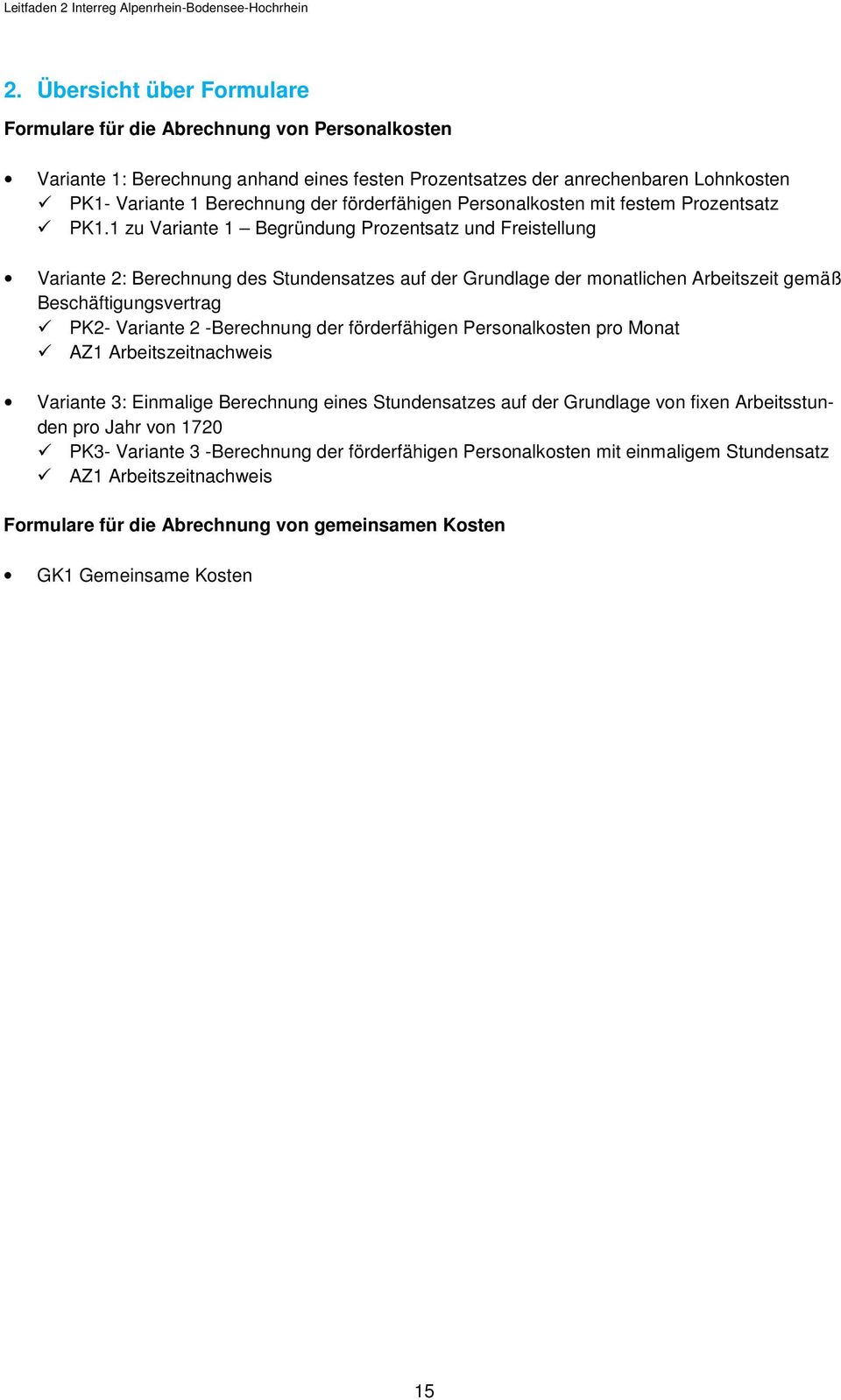 1 zu Variante 1 Begründung Prozentsatz und Freistellung Variante 2: Berechnung des Stundensatzes auf der Grundlage der monatlichen Arbeitszeit gemäß Beschäftigungsvertrag PK2- Variante 2 -Berechnung