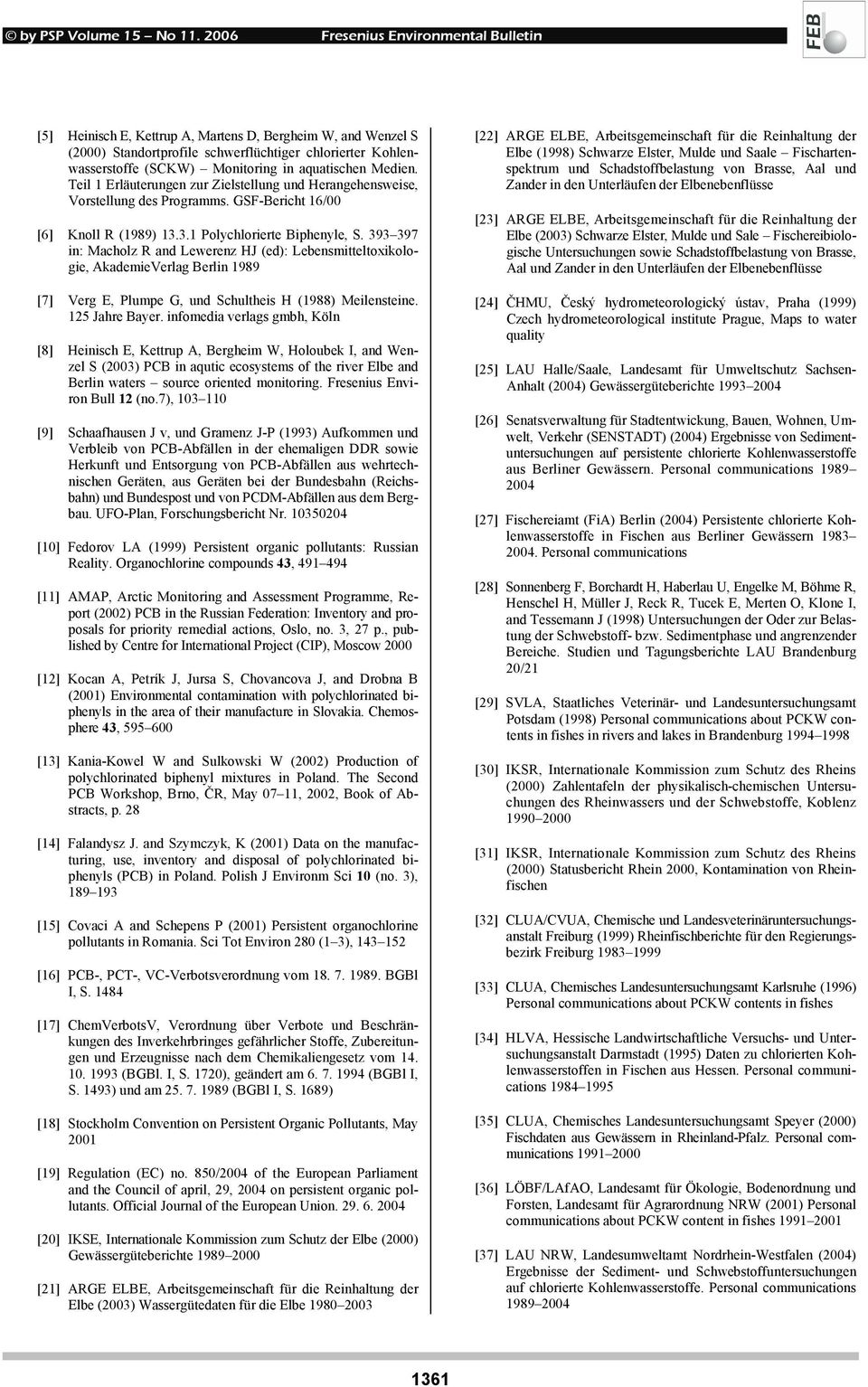 393 397 in: Macholz R and Lewerenz HJ (ed): Lebensmitteltoxikologie, AkademieVerlag Berlin 1989 [7] Verg E, Plumpe G, und Schultheis H (1988) Meilensteine. 125 Jahre Bayer.