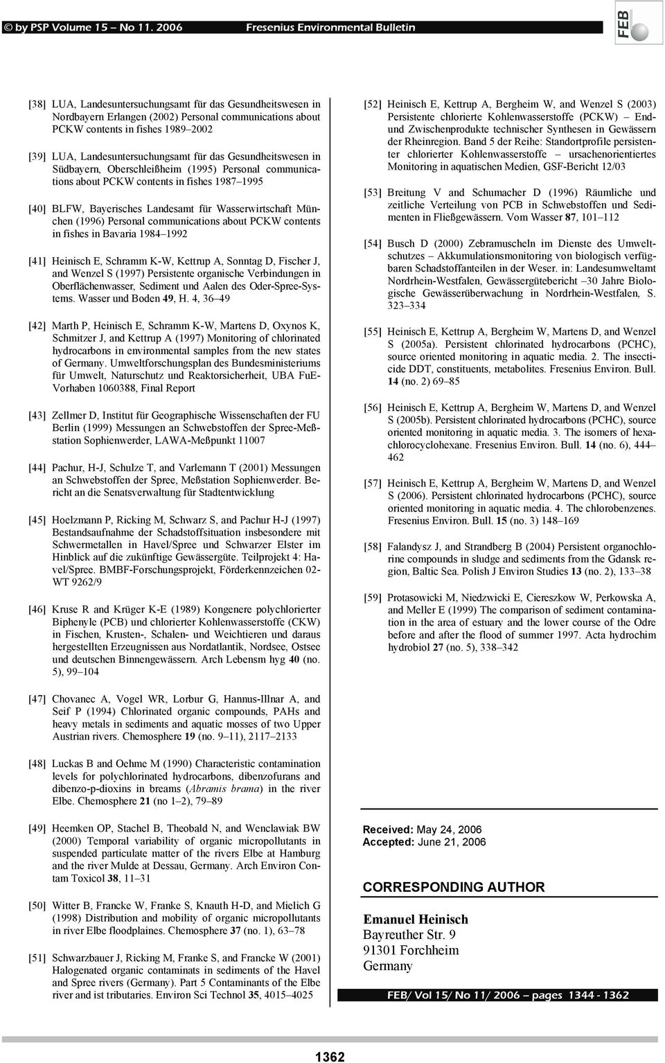 communications about PCKW contents in fishes in Bavaria 1984 1992 [41] Heinisch E, Schramm K-W, Kettrup A, Sonntag D, Fischer J, and Wenzel S (1997) Persistente organische Verbindungen in