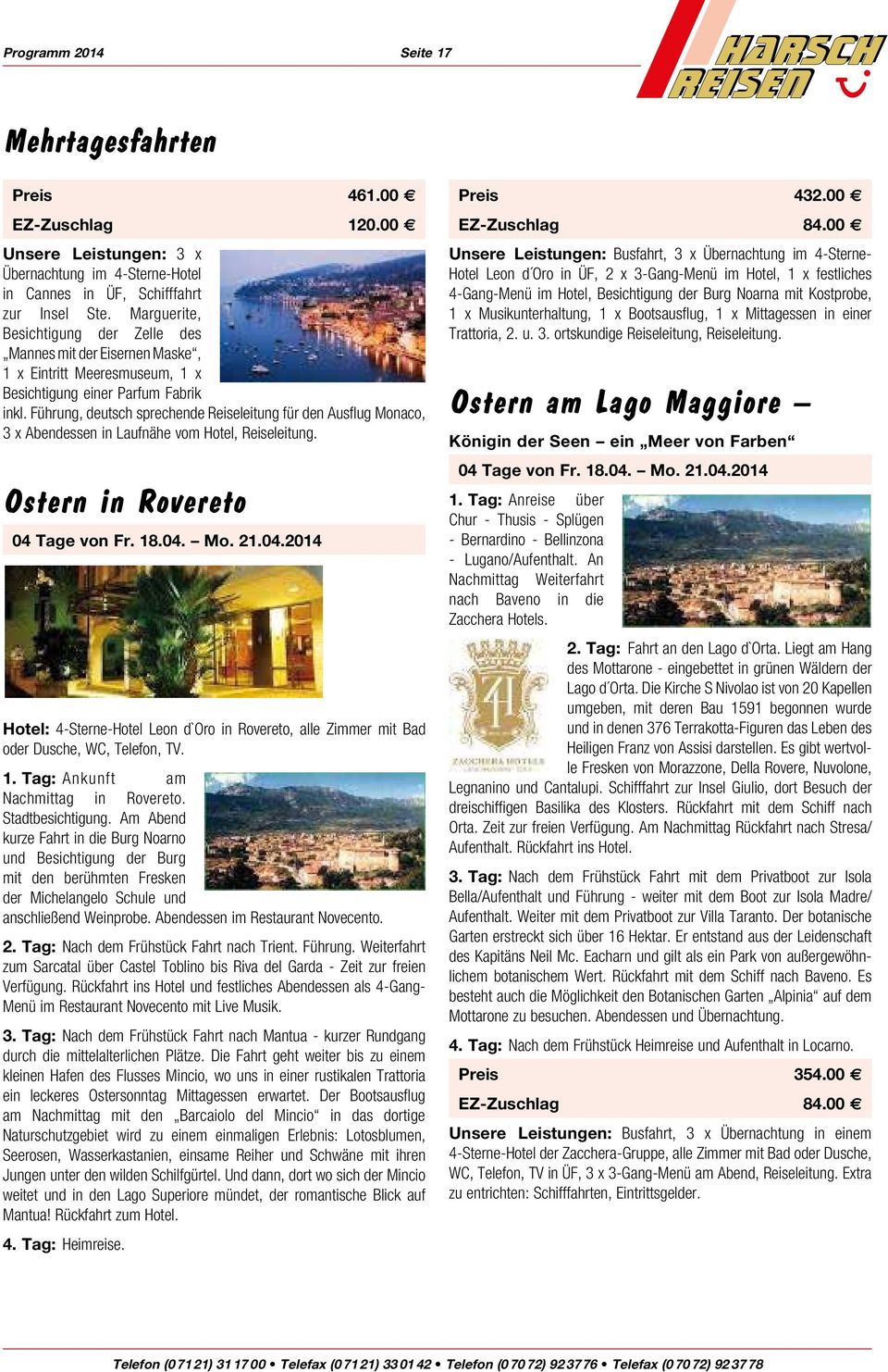 Führung, deutsch sprechende Reiseleitung für den Ausflug Monaco, 3 x Abendessen in Laufnähe vom Hotel, Reiseleitung. Ostern in Rovereto 04 