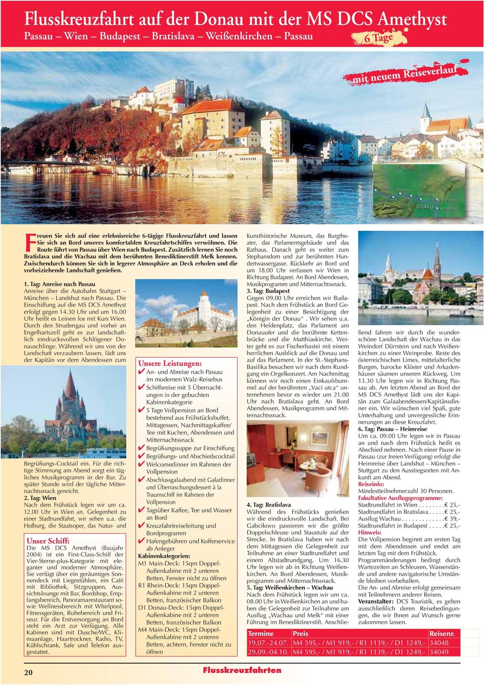 Zusätzlich lernen Sie noch Bratislava und die Wachau mit dem berühmten Benediktinerstift Melk kennen.