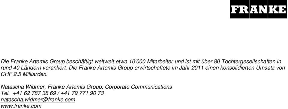 Die Franke Artemis Group erwirtschaftete im Jahr 2011 einen konsolidierten Umsatz von CHF 2.