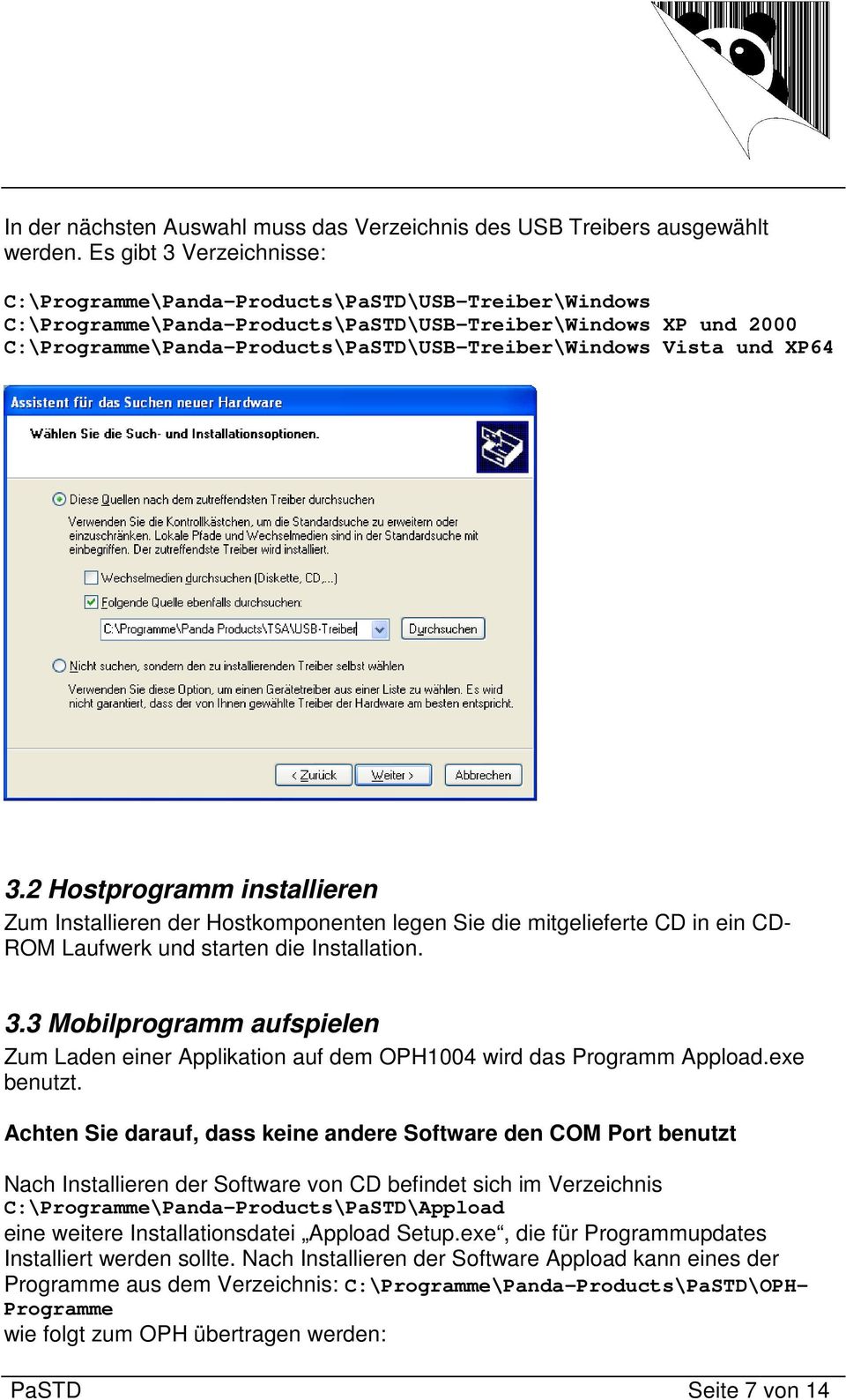 Vista und XP64 3.2 Hostprogramm installieren Zum Installieren der Hostkomponenten legen Sie die mitgelieferte CD in ein CD- ROM Laufwerk und starten die Installation. 3.3 Mobilprogramm aufspielen Zum Laden einer Applikation auf dem OPH1004 wird das Programm Appload.