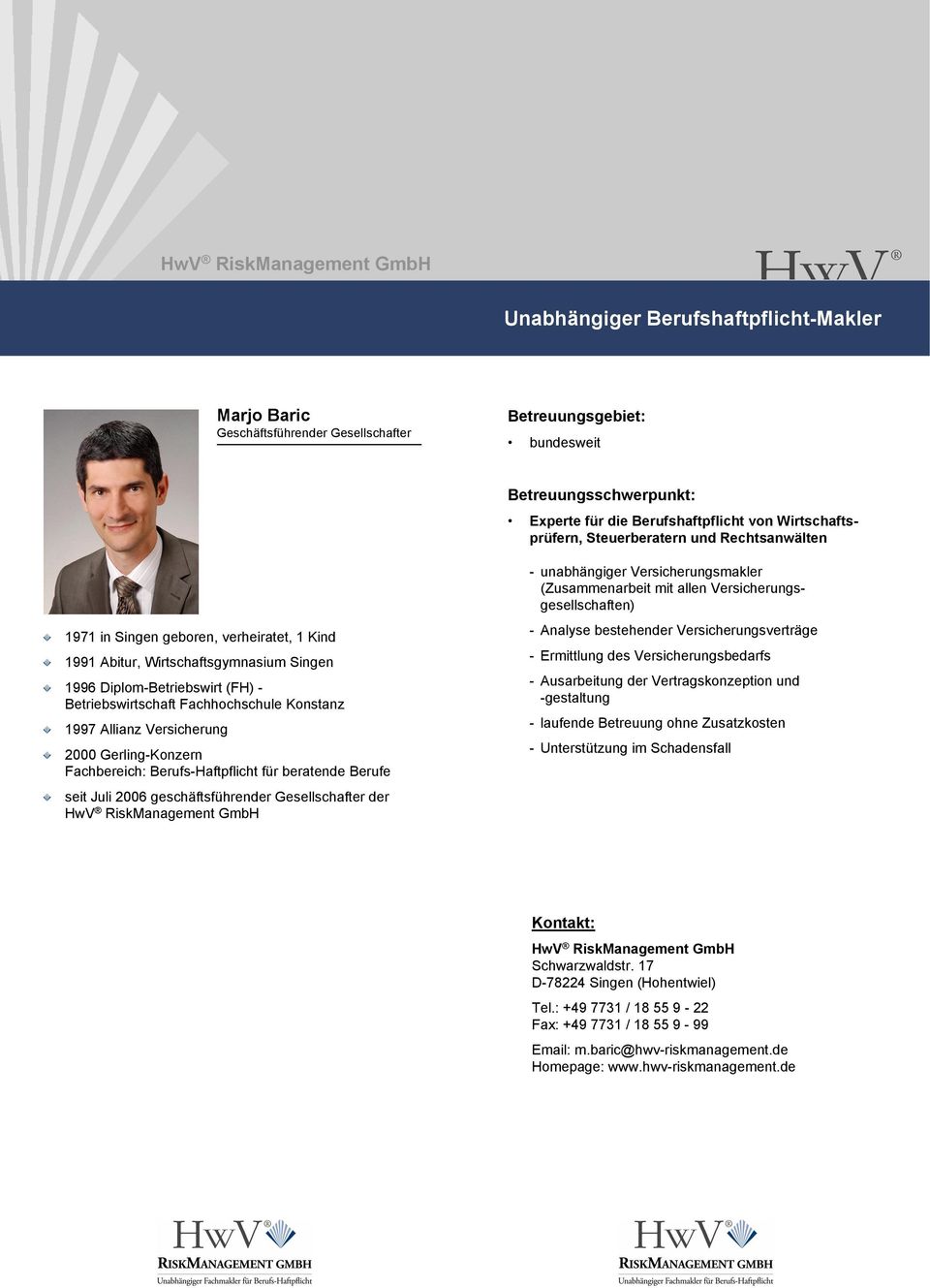 Allianz Versicherung 2000 Gerling-Konzern Fachbereich: Berufs-Haftpflicht für beratende Berufe seit Juli 2006 geschäftsführender Gesellschafter der HwV RiskManagement GmbH - unabhängiger
