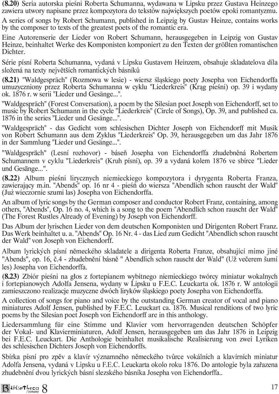 Eine Autorenserie der Lieder von Robert Schumann, herausgegeben in Leipzig von Gustav Heinze, beinhaltet Werke des Komponisten komponiert zu den Texten der größten romantischen Dichter.