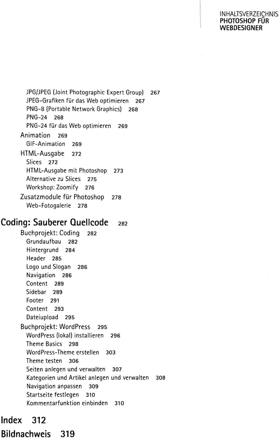 Web-Fotogalerie 278 Coding: Sauberer Quellcode 282 Buchprojekt: Coding 282 Grundaufbau 282 Hintergrund 284 Header 285 Logo und Slogan 286 Navigation 286 Content 289 Sidebar 289 Footer 291 Content 293