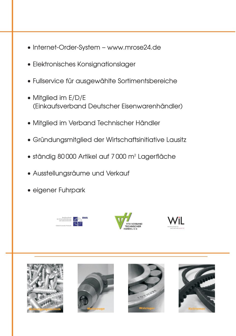 Deutscher Eisenwarenhändler) Mitglied im Verband Technischer Händler Gründungsmitglied der Wirtschaftsinitiative Lausitz