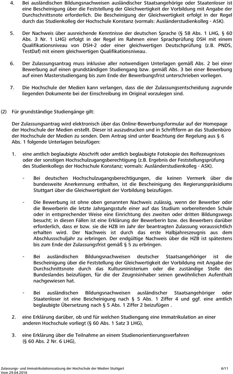 Der Nachweis über ausreichende Kenntnisse der deutschen Sprache ( 58 Abs. 1 LHG, 60 Abs. 3 Nr.