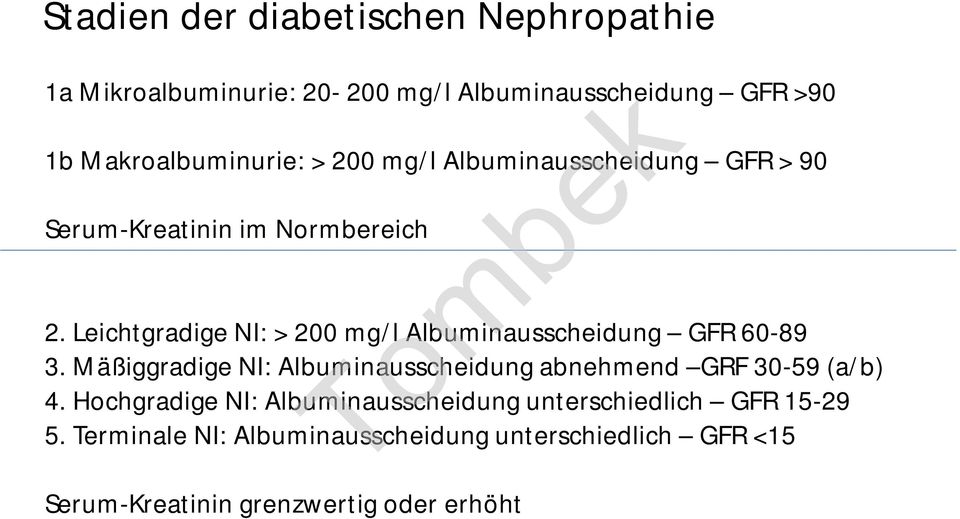 Leichtgradige NI: > 200 mg/l Albuminausscheidung GFR 60-89 3.