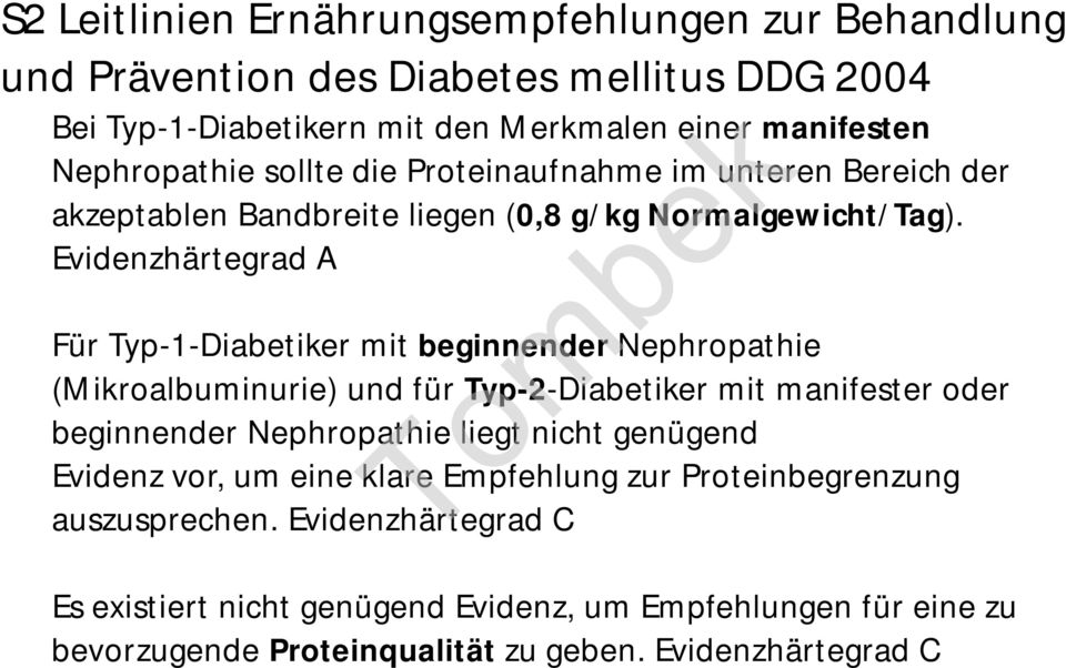 Evidenzhärtegrad A Für Typ-1-Diabetiker mit beginnender Nephropathie (Mikroalbuminurie) und für Typ-2-Diabetiker mit manifester oder beginnender Nephropathie liegt