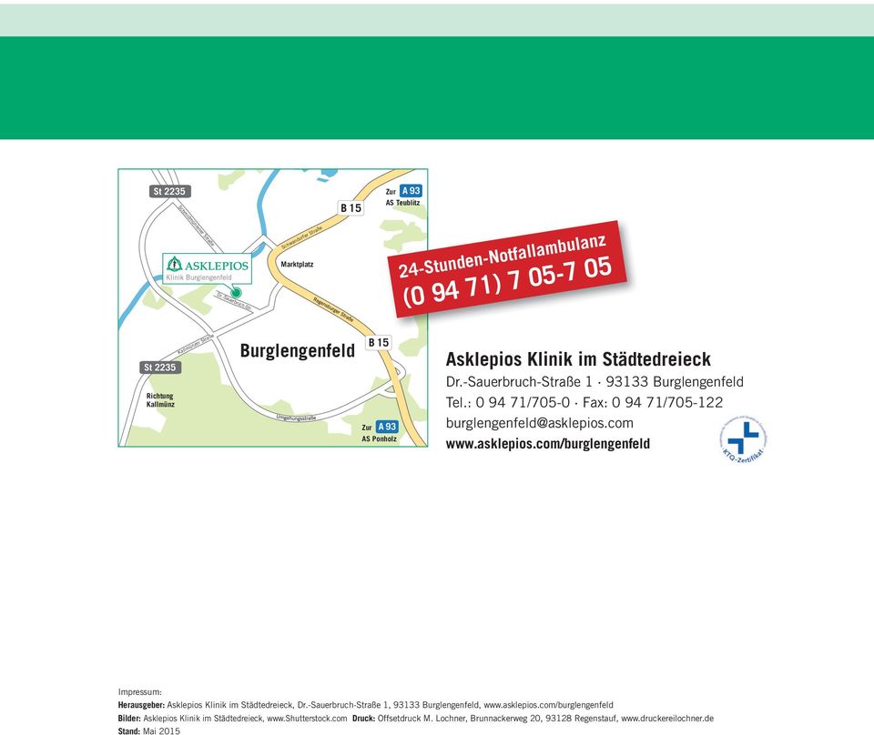 Städtedreieck Dr.-Sauerbruch-Straße 1 93133 Burglengenfeld Tel.: 0 94 71/705-0 Fax: 0 94 71/705-122 burglengenfeld@asklepios.