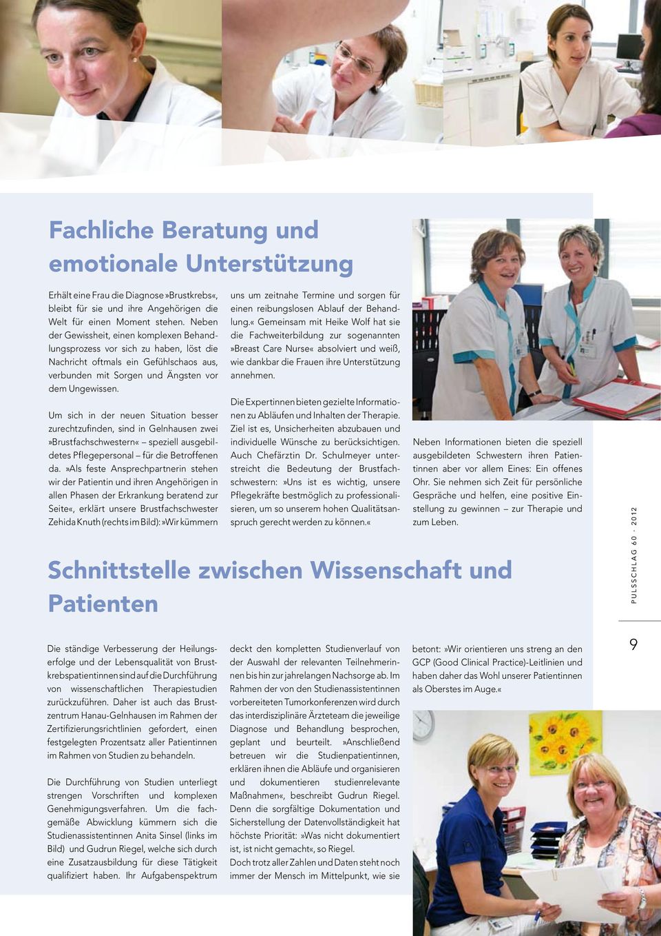 Um sich in der neuen Situation besser zurechtzufinden, sind in Gelnhausen zwei»brustfachschwestern«speziell ausgebildetes Pflegepersonal für die Betroffenen da.