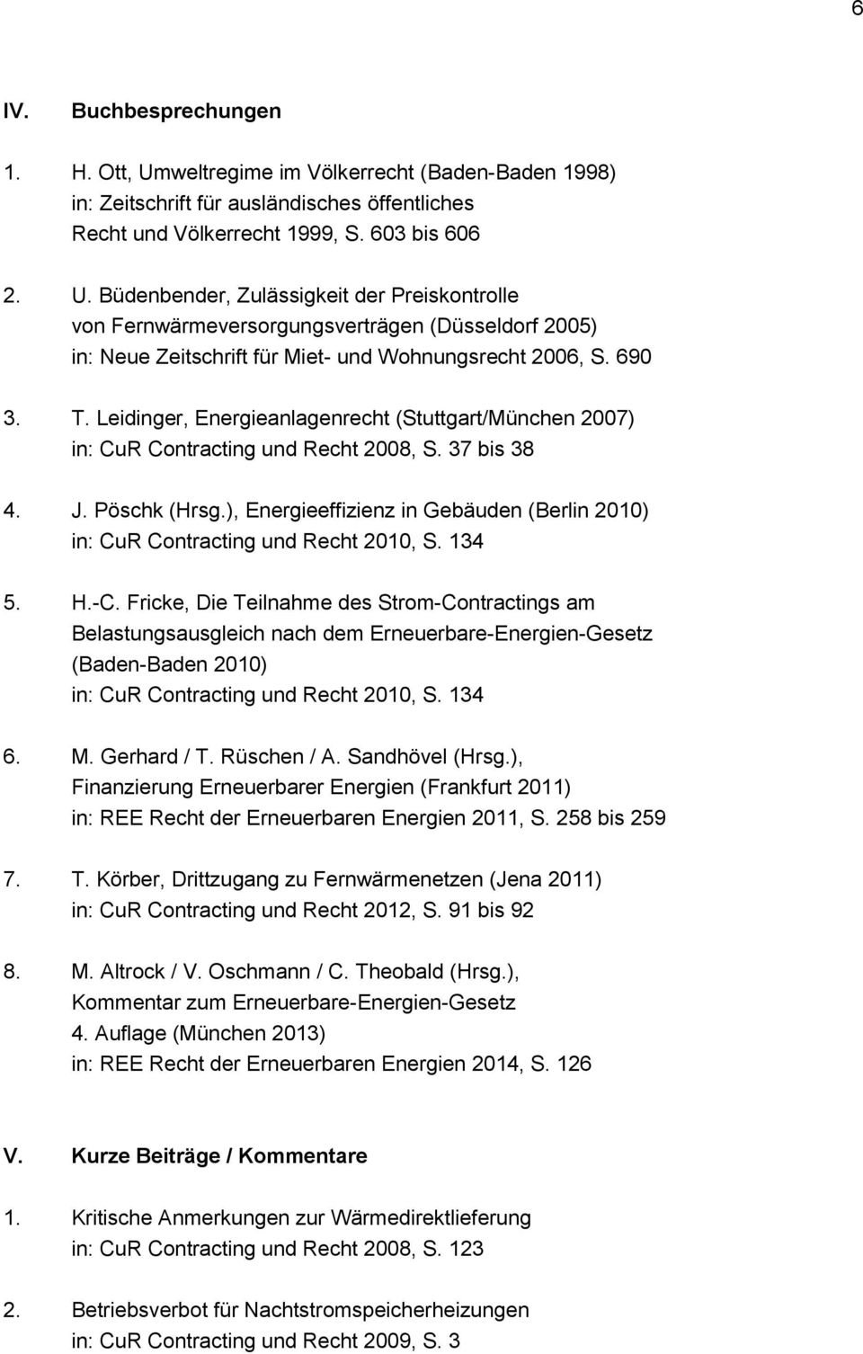 ), Energieeffizienz in Gebäuden (Berlin 2010) in: CuR Contracting und Recht 2010, S. 134 5. H.-C.