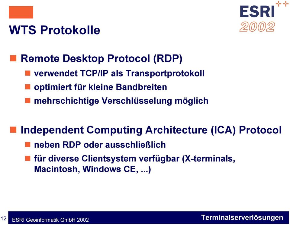 RDP oder ausschließlich für diverse Clientsystem verfügbar (X-terminals, Macintosh, Windows CE,.