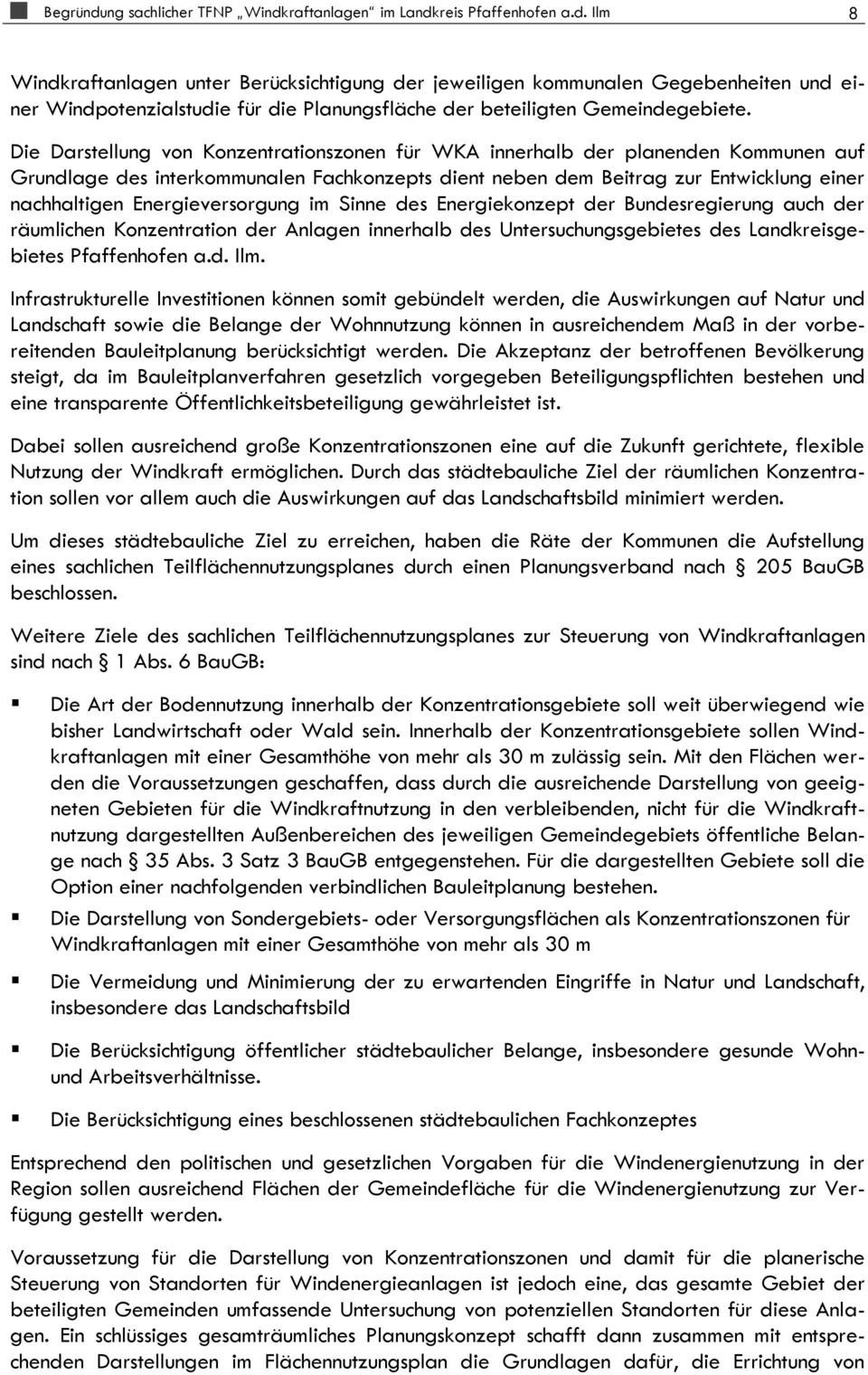 Energieversorgung im Sinne des Energiekonzept der Bundesregierung auch der räumlichen Konzentration der Anlagen innerhalb des Untersuchungsgebietes des Landkreisgebietes Pfaffenhofen a.d. Ilm.