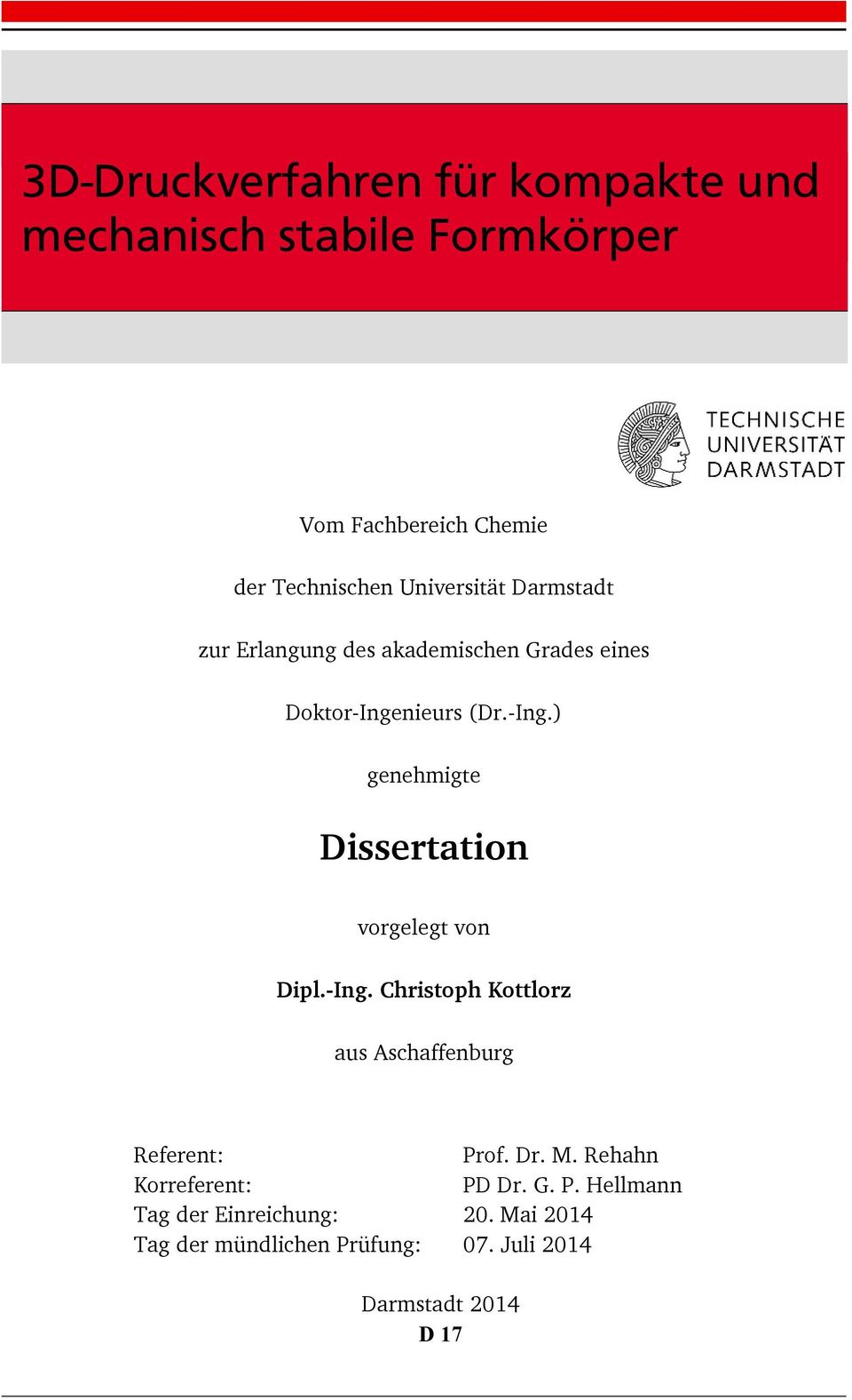 nieurs (Dr.-Ing.) genehmigte Dissertation vorgelegt von Dipl.-Ing. Christoph Kottlorz aus Aschaffenburg Referent: Prof.
