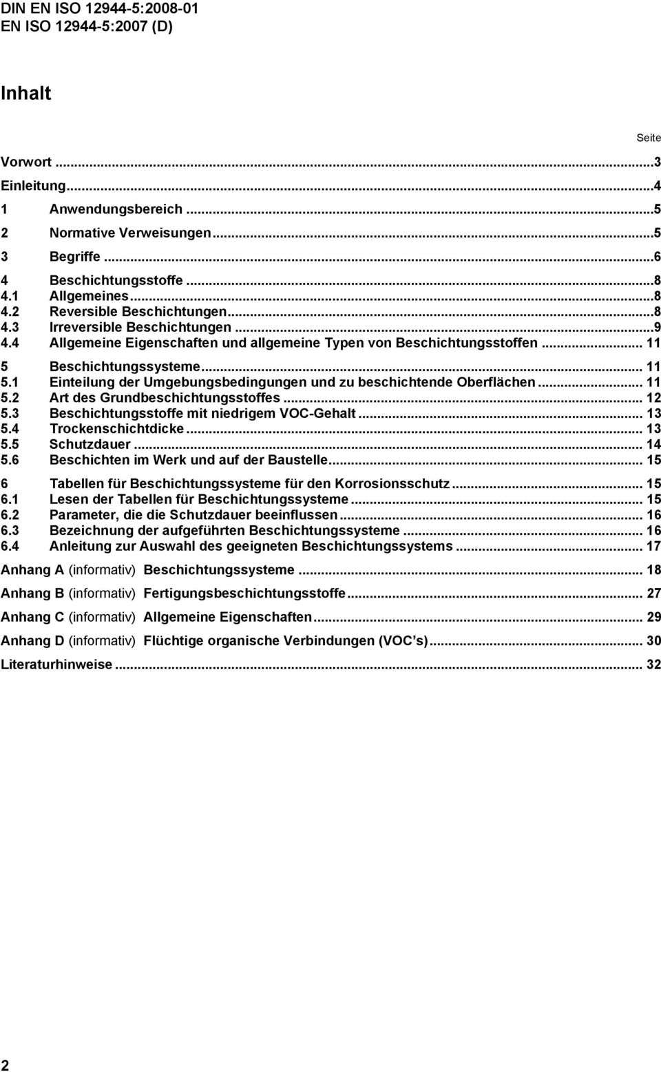 .. 12 5.3 Beschichtungsstoffe mit niedrigem VOC-Gehalt... 13 5.4 Trockenschichtdicke... 13 5.5 Schutzdauer... 14 5.6 Beschichten im Werk und auf der Baustelle.