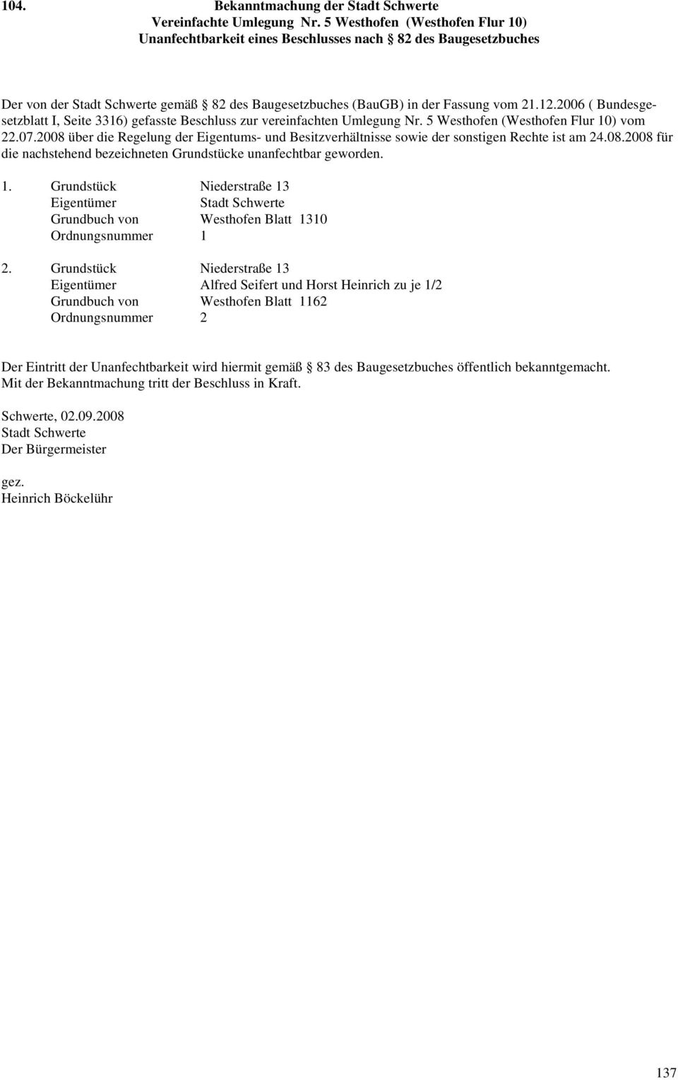2006 ( Bundesgesetzblatt I, Seite 3316) gefasste Beschluss zur vereinfachten Umlegung Nr. 5 Westhofen (Westhofen Flur 10) vom 22.07.