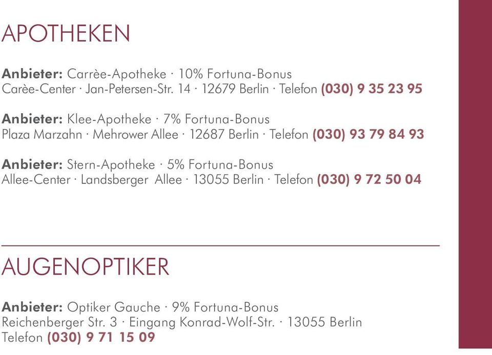 Berlin Telefon (030) 93 79 84 93 Anbieter: Stern-Apotheke 5% Fortuna-Bonus Allee-Center Landsberger Allee 13055 Berlin
