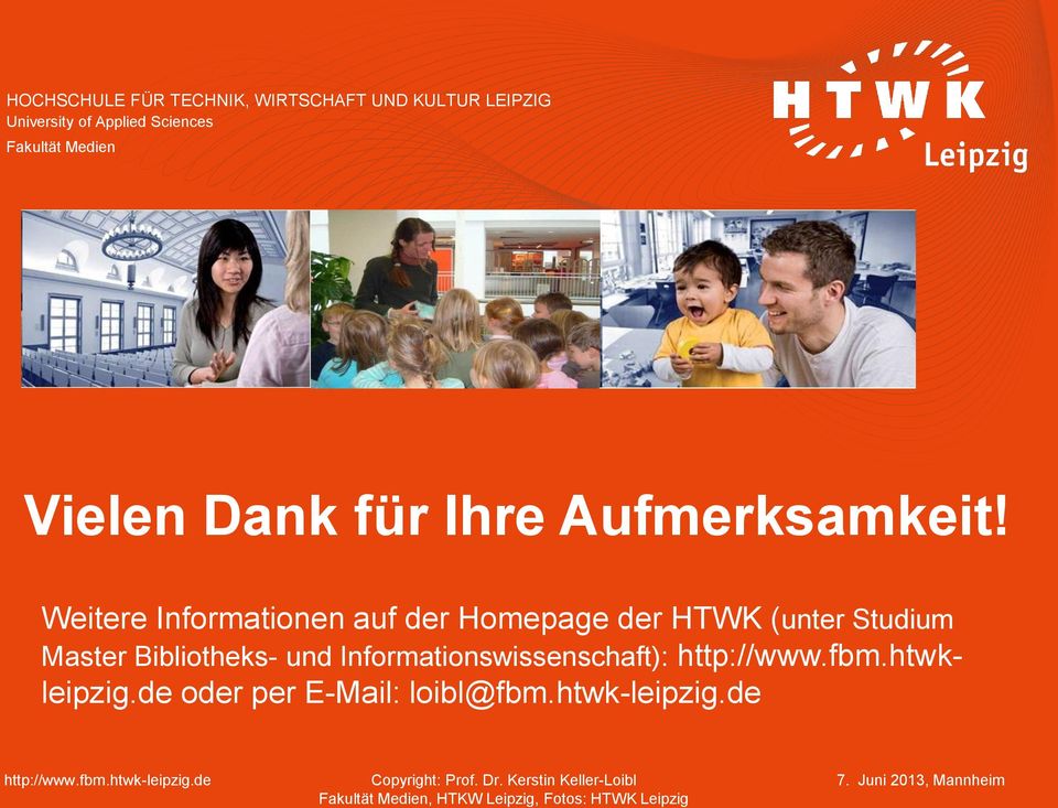 Weitere Informationen auf der Homepage der HTWK (unter Studium Master Bibliotheks- und