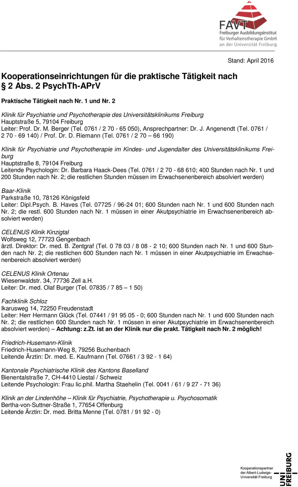 0761 / 2 70-65 050), Ansprechpartner: Dr. J. Angenendt (Tel. 0761 / 2 70-69 140) / Prof. Dr. D. Riemann (Tel.