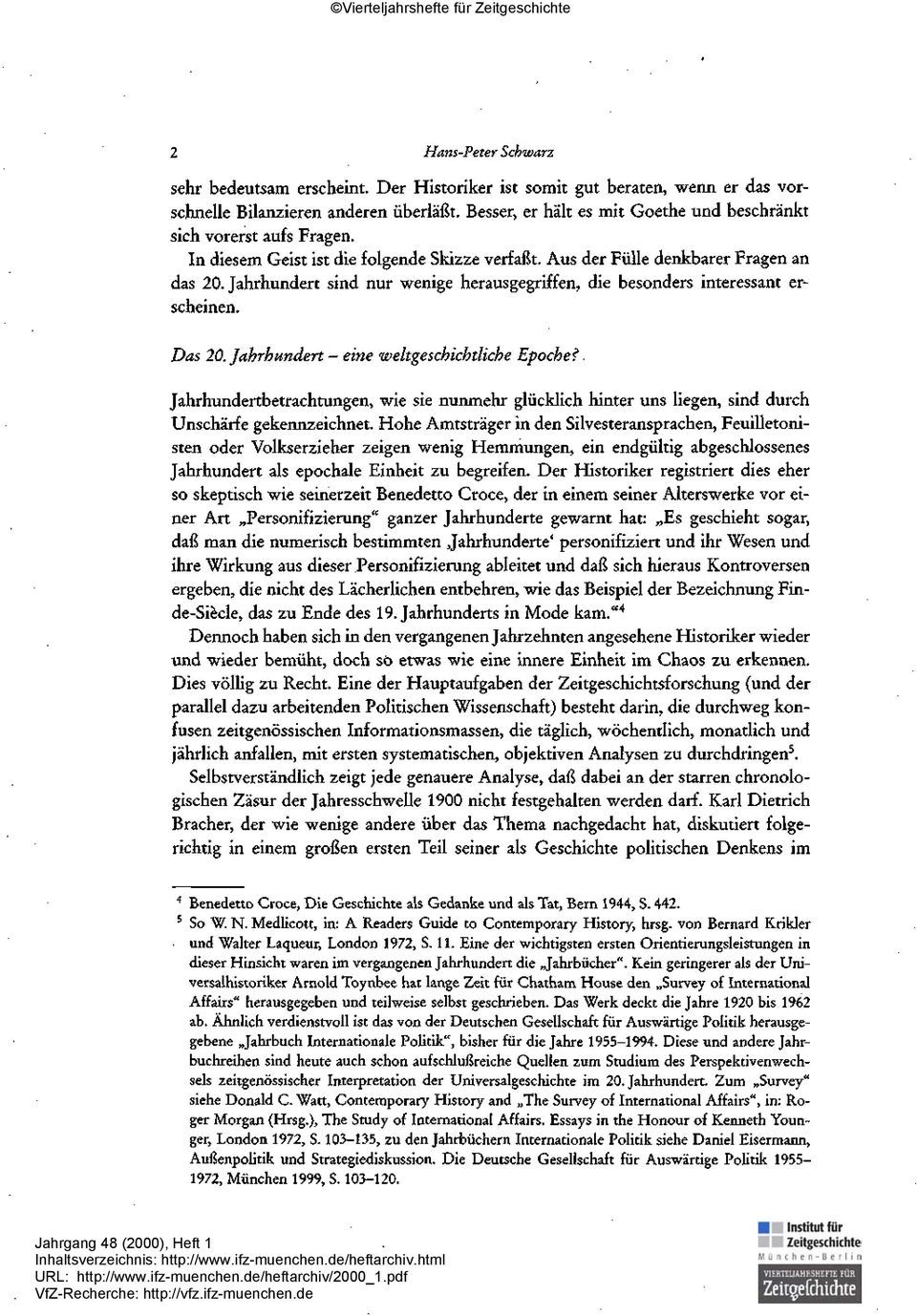 Jahrhundert sind nur wenige herausgegriffen, die besonders interessant erscheinen. Das 20. Jahrhundert - eine weltgeschichtliche Epoche?