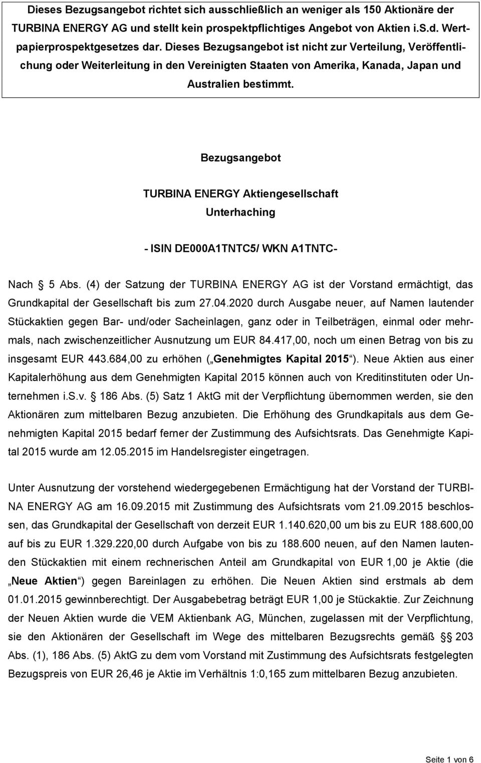 Bezugsangebot TURBINA ENERGY Aktiengesellschaft Unterhaching - ISIN DE000A1TNTC5/ WKN A1TNTC- Nach 5 Abs.