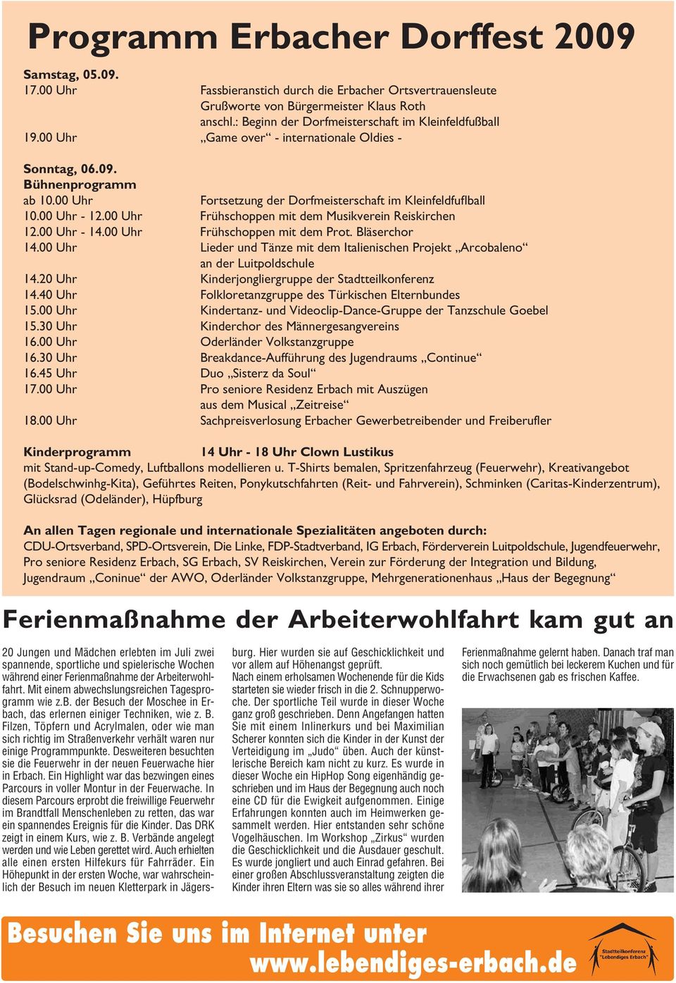 00 Uhr - 12.00 Uhr Frühschoppen mit dem Musikverein Reiskirchen 12.00 Uhr - 14.00 Uhr Frühschoppen mit dem Prot. Bläserchor 14.