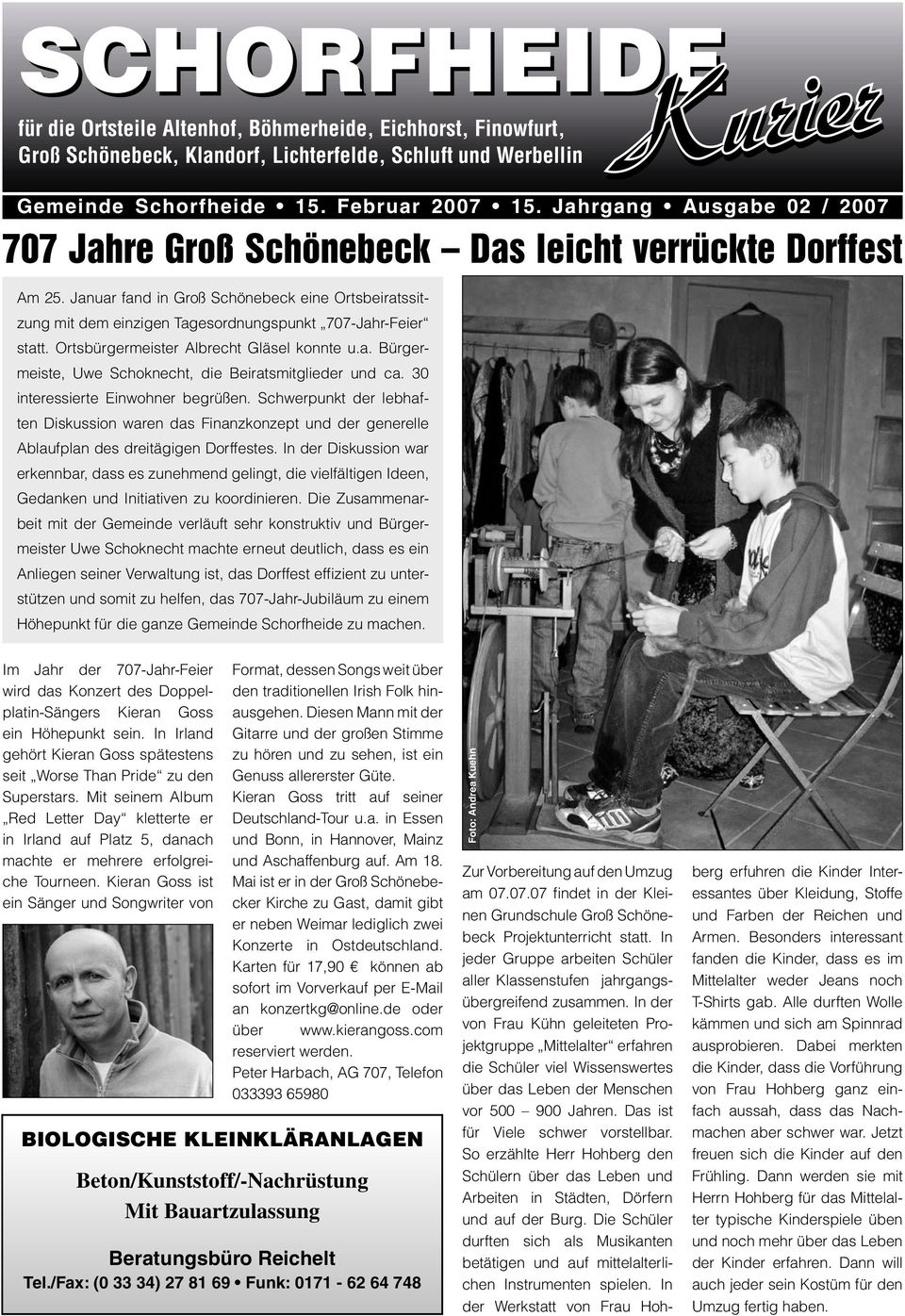 Januar fand in Groß Schönebeck eine Ortsbeiratssitzung mit dem einzigen Tagesordnungspunkt 707-Jahr-Feier statt. Ortsbürgermeister Albrecht Gläsel konnte u.a. Bürgermeiste, Uwe Schoknecht, die Beiratsmitglieder und ca.