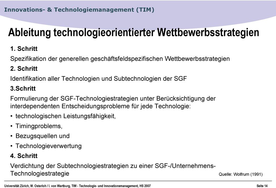 Schritt Formulierung der SGF-Technologiestrategien unter Berücksichtigung der interdependenten Entscheidungsprobleme für jede Technologie: technologischen