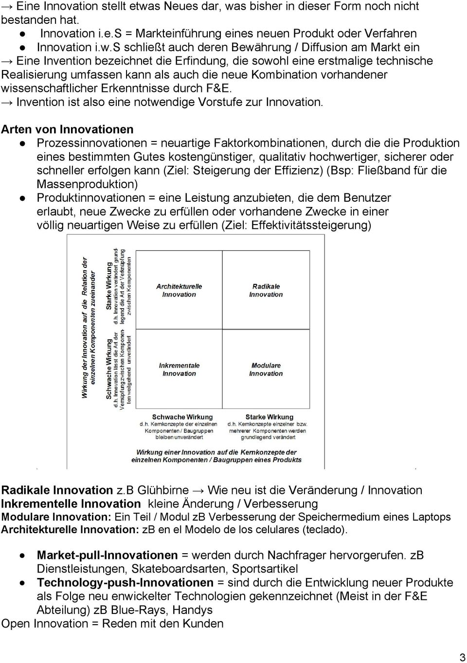 s bisher in dieser Form noch nicht bestanden hat. Innovation i.e.s = Markteinführung eines neuen Produkt oder Verfahren Innovation i.w.