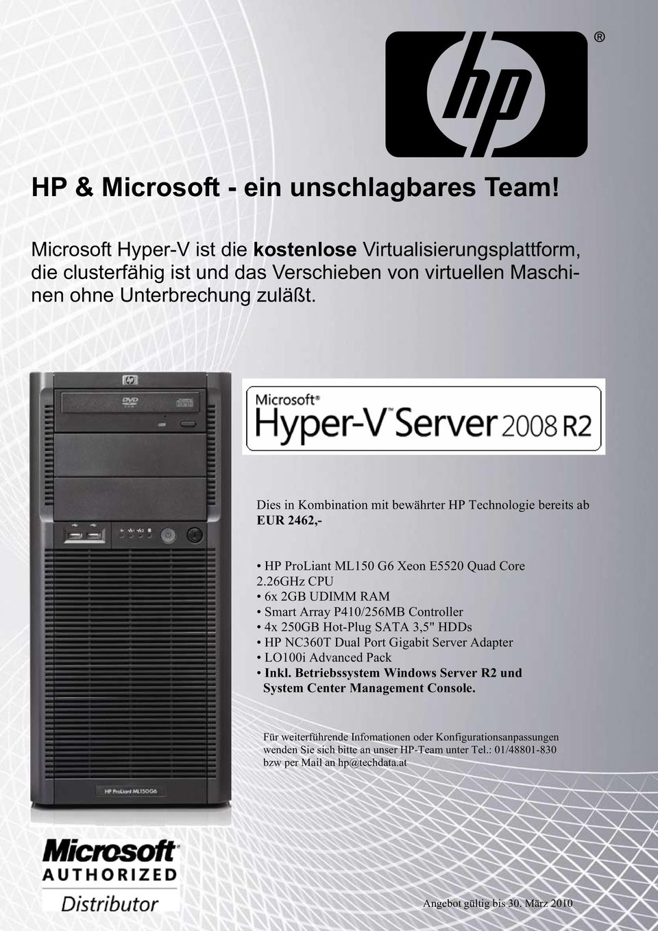 Dies in Kombination mit bewährter HP Technologie bereits ab EUR 2462,- HP ProLiant ML150 G6 Xeon E5520 Quad Core 2.