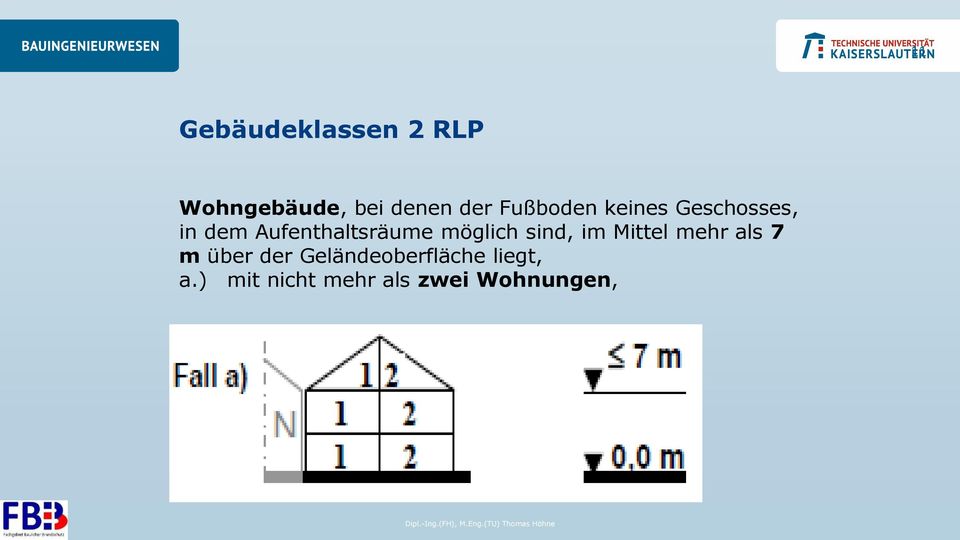 möglich sind, im Mittel mehr als 7 m über der