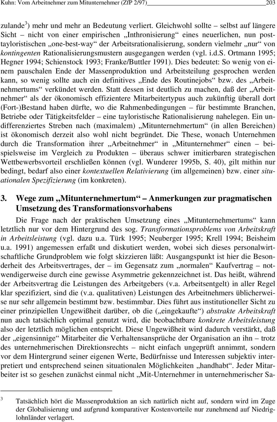 kontingenten Rationalisierungsmustern ausgegangen werden (vgl. i.d.s. Ortmann 1995; Hegner 1994; Schienstock 1993; Franke/Buttler 1991).