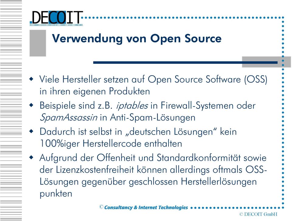 iptables in Firewall-Systemen oder SpamAssassin in Anti-Spam-Lösungen Dadurch ist selbst in deutschen Lösungen